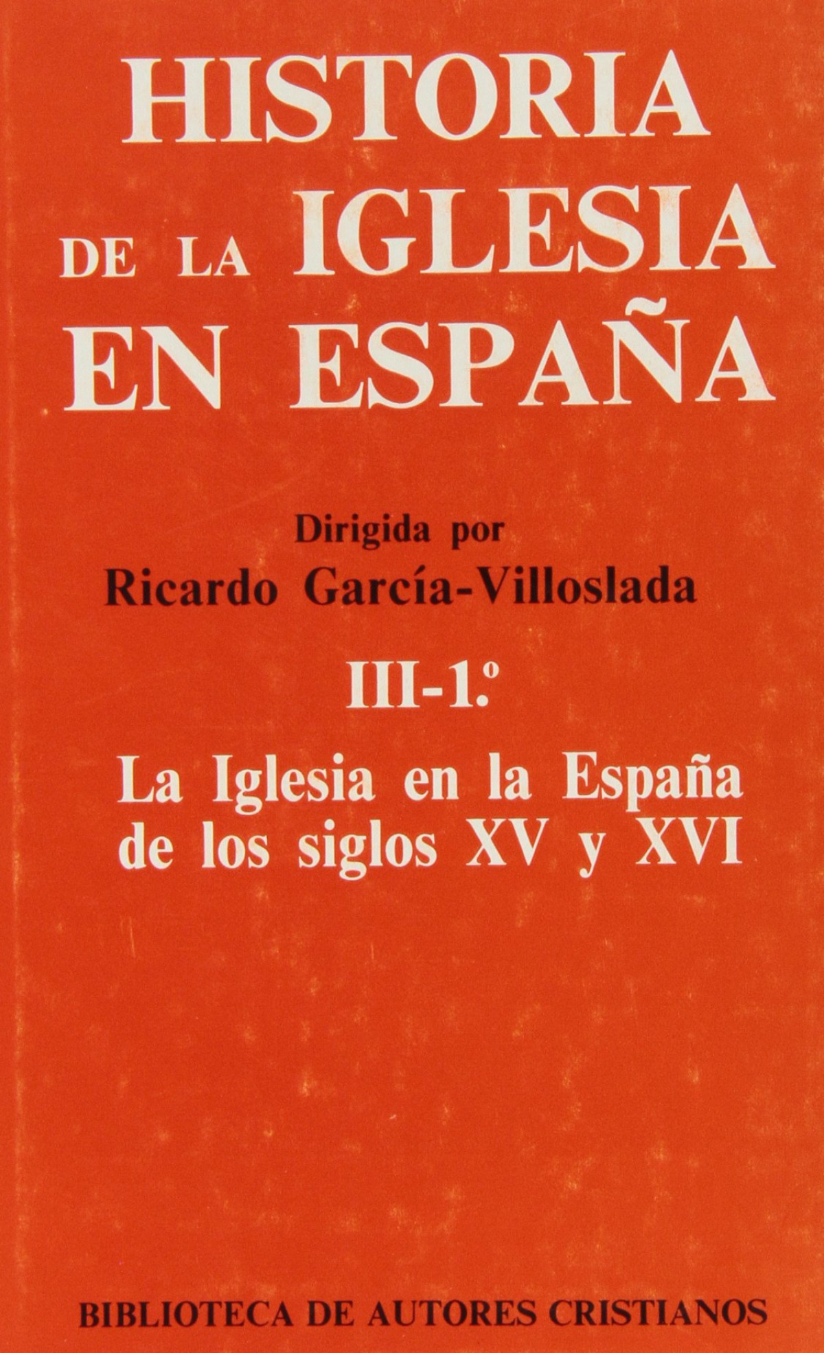 Historia de la Iglesia en España.III/1: La Iglesia en la España de los - Varios autores