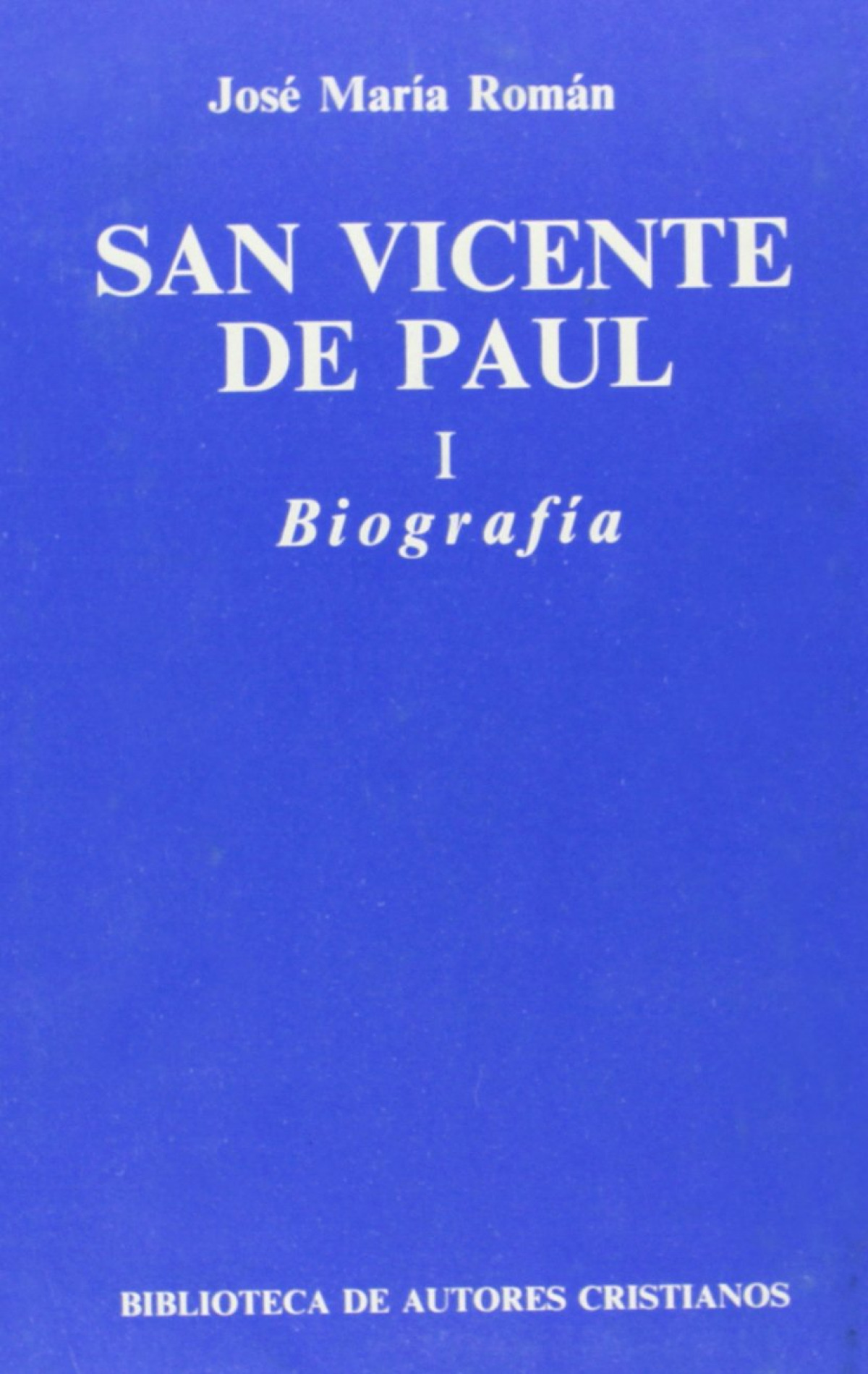 San Vicente de Paúl.I: Biografía - Román, José María