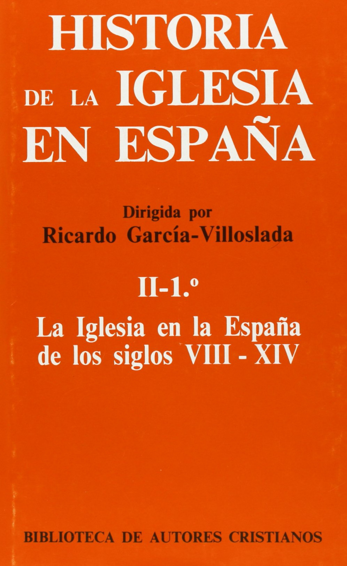 Historia de la Iglesia en España.II/1: La Iglesia en la España de los - Varios autores