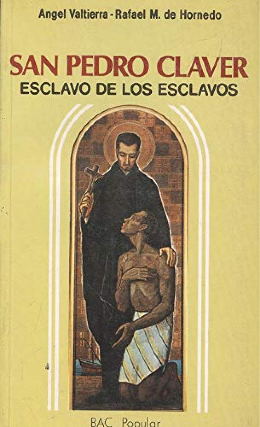San pedro claver. esclavo de los esclavos - Valtierra, Angel / Hornedo, Rafael M. De