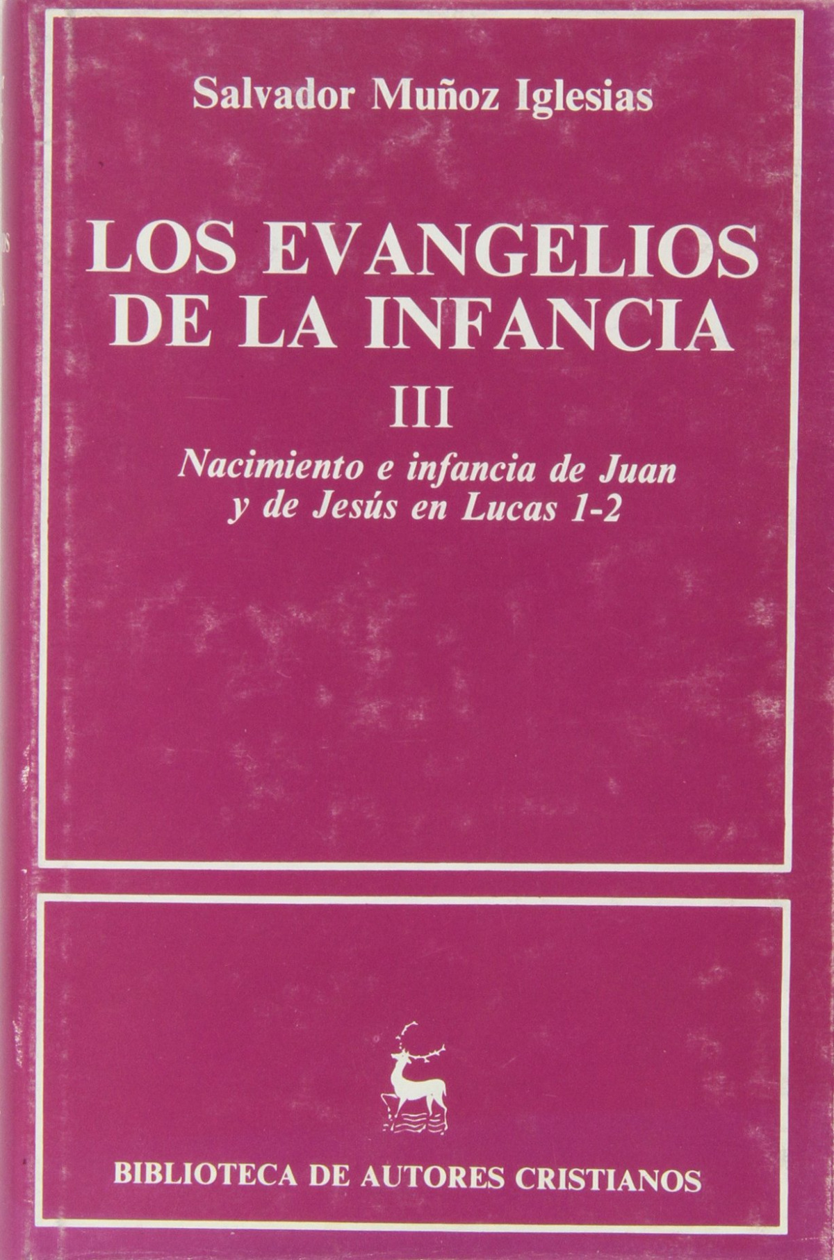 Los Evangelios de la infancia.III: Nacimiento e infancia de Juan y de - Muñoz Iglesias, Salvador