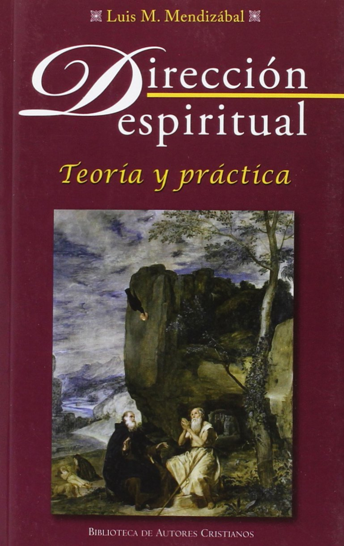 Direccion espiritual: teoria y practica - Mendizabal, Luis M.