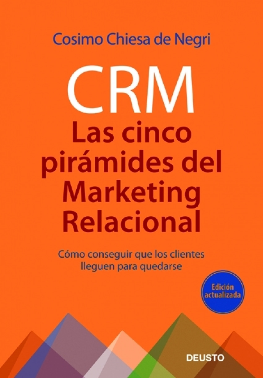 CRM: Las 5 pirámides del marketing relacional Cómo conseguir que los c - Cosimo Chiesa de Negri