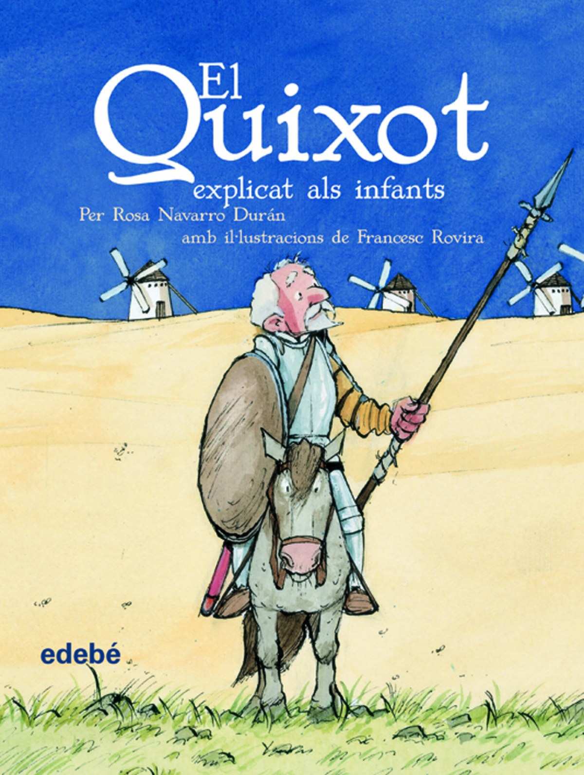 El Quixot explicat als infants (ediciò escolar per a EP) - MIGUEL DE CERVANTES SAAVEDRA Edebé (obra colectiva)