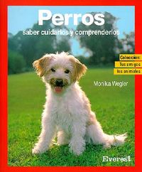 PERROS SABER CUIDARLOS Y COMPRENDERLOS