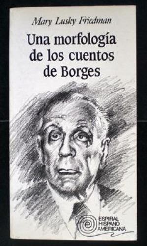 Morfología de los cuentos de Borges - Friedman, Mary Lusky