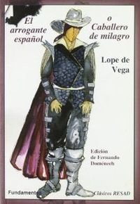 Arrogante espaÑol o caballero de milagro - De Vega, Lope