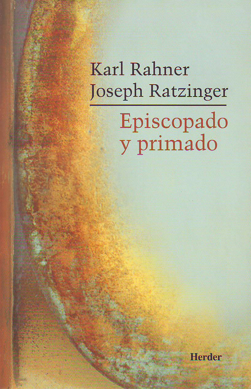 Episcopado y primado - Ratzinger, Joseph / Rahner, Karl