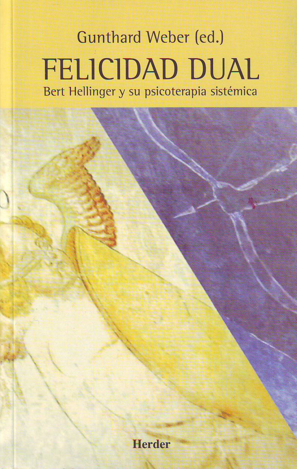 Felicidad dual Bert hellinger y su psicoterapia sistémica - Weber, Gunthard