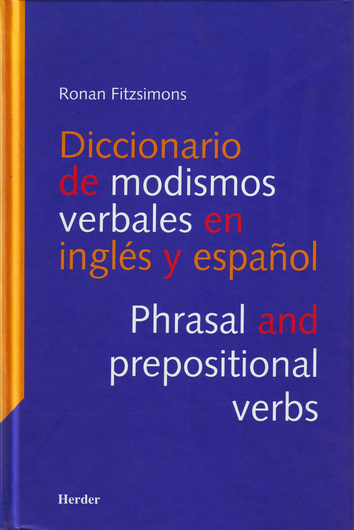 DICCIONARIO DE MODISMOS VERBALES EN INGLÈS Y EN ESPAÑOL Phrasal and pr - Fitzsimons, Ronan