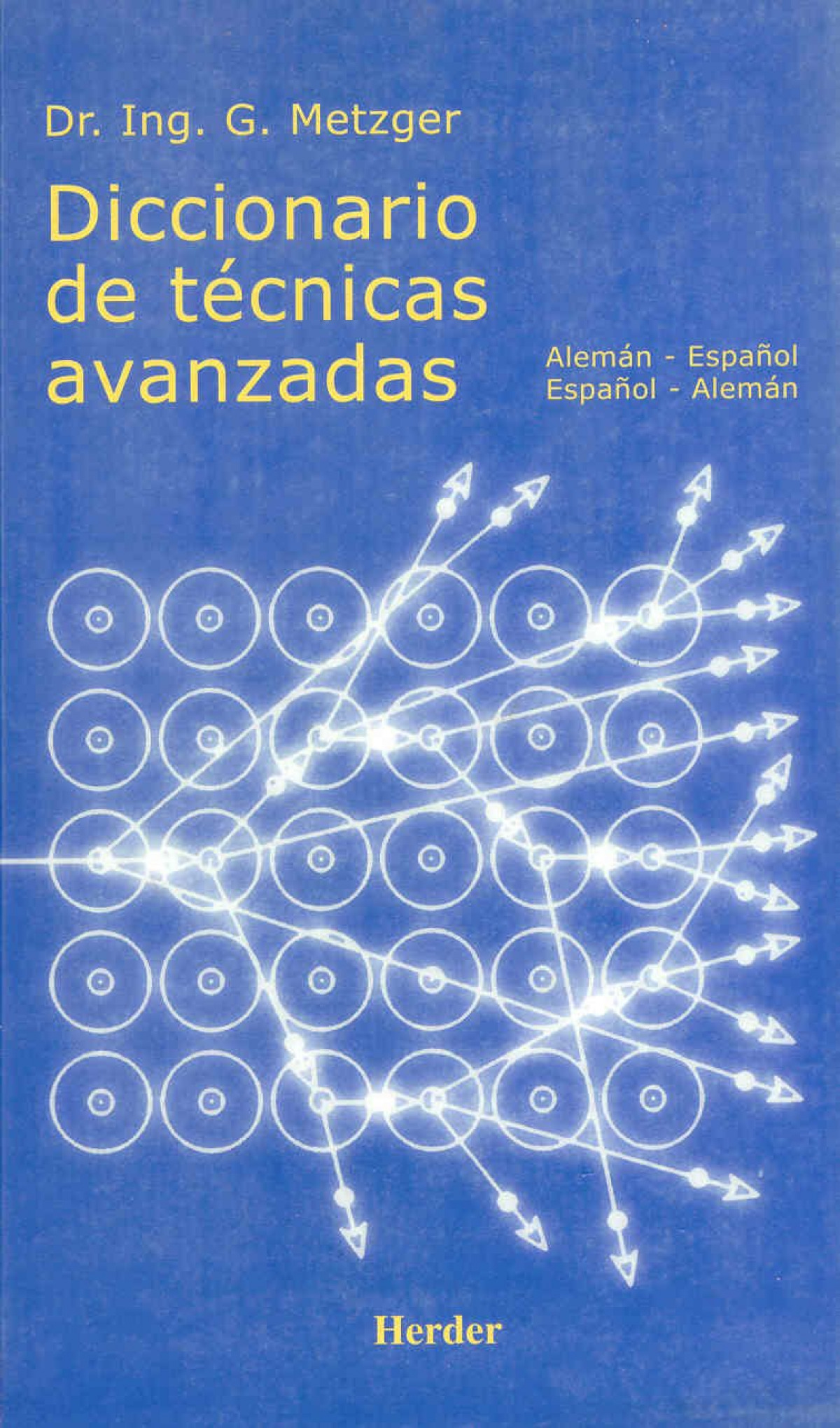 Diccionario de técnicas avanzadas Alemán-Español / Español-Alemán - Metzger, Gerardo