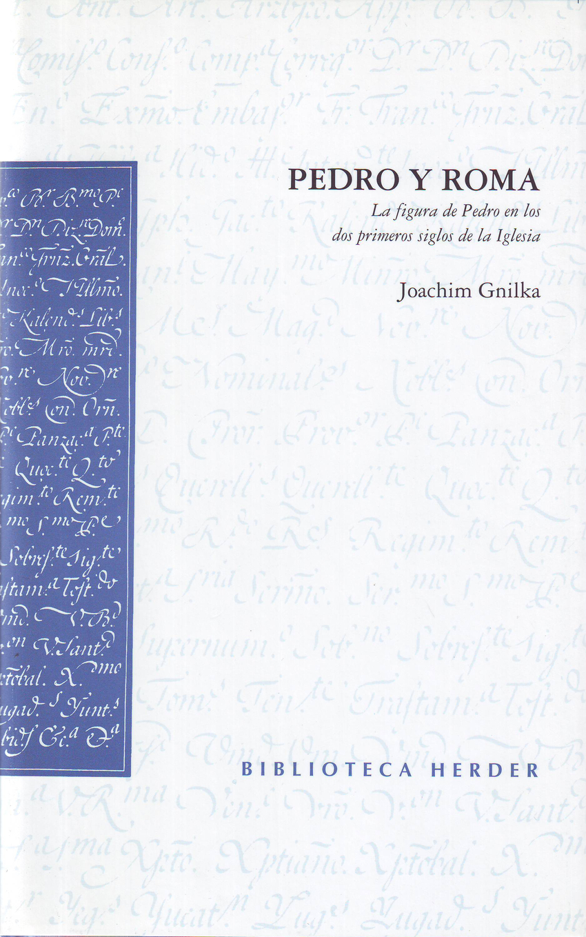 Pedro y Roma La figura de Pedro en los dos primeros siglos de la Igles - Gnilka, Joachim