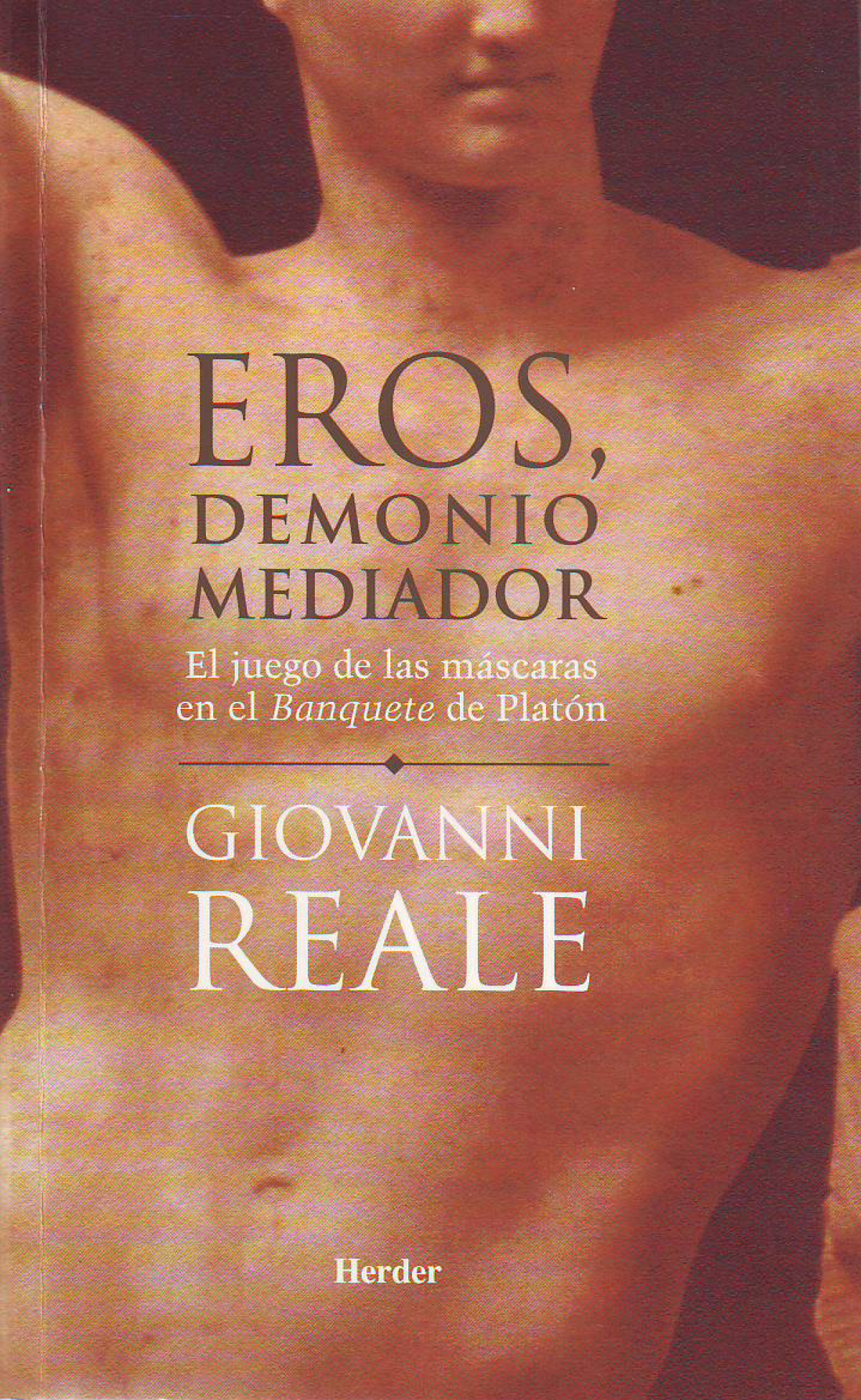 Eros, demonio mediador El juego de las máscaras en el Banquete de PLat - Reale, Giovanni