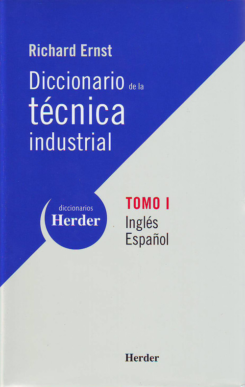 DICCIONARIO DE LA TCNICA INDUSTRIAL Tomo I - Ernst, Richard/Vollnhals, Otto