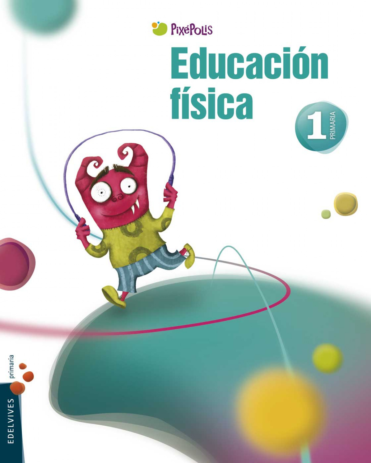 (11).educacion fisica 1º.prim.(pixepolis) - Torrescusa Maldonado, Carlos/Coterón López, Javier
