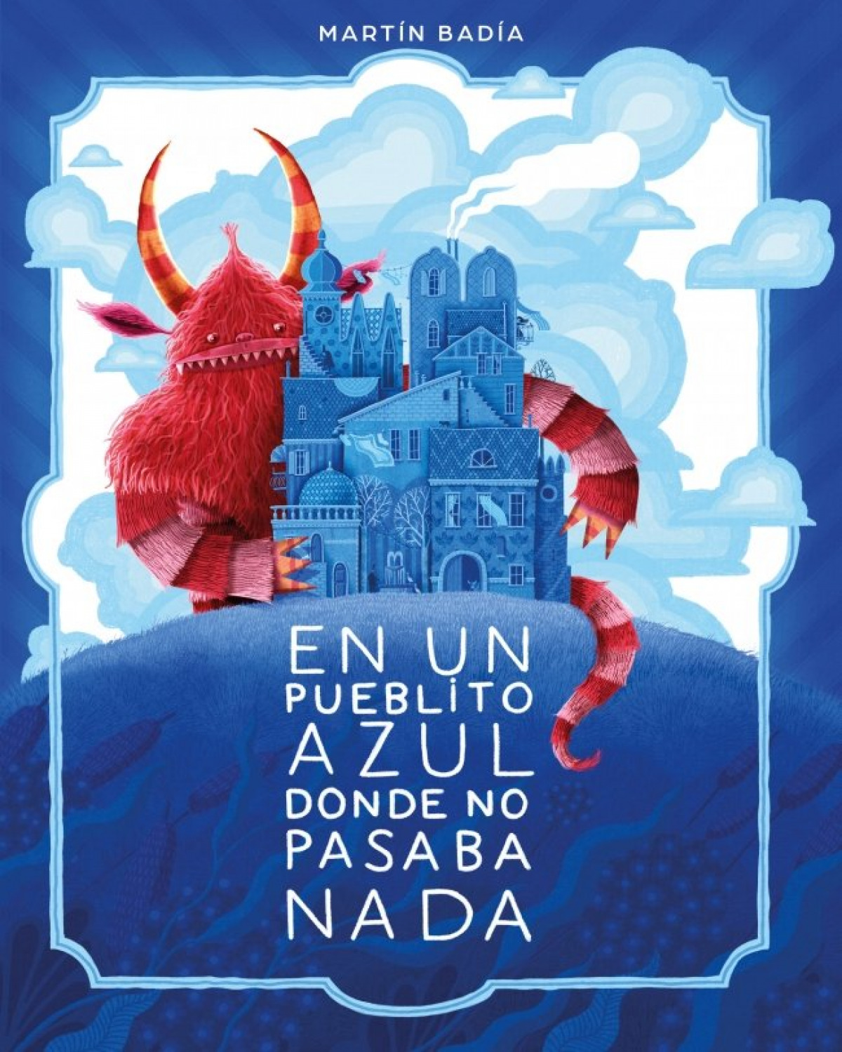 En un pueblito azul donde no pasaba nada