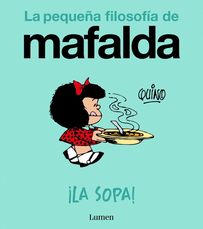 �La sopa! (La peque�a filosof�a de Mafalda)