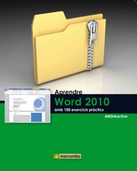 Aprendre Word 2010 amb 100 exercicis pràctics - MEDIAactive