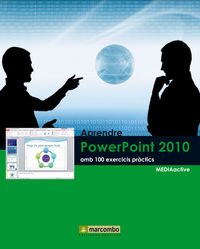 Aprendre PowerPoint 2010 amb 100 exercicis pràctics - Mediaactive