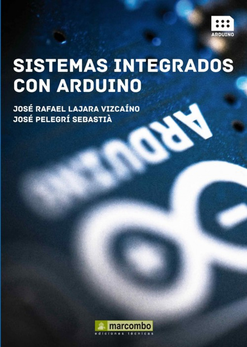 Sistemas integrados con arduino - Lajara Vizcaino, José Rafael/Pelegrí Sebastiá, Jos