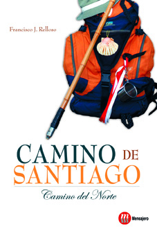 CAMINO DE SANTIAGO Camino del Norte - Relloso, Francisco J.