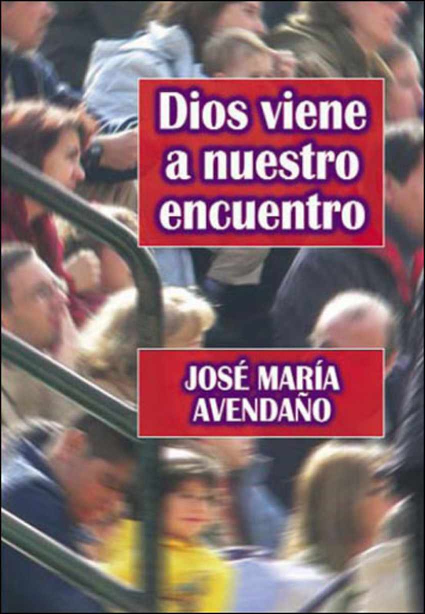 Dios viene a nuestro encuentro - AvendaÑo Perea, Jose Maria