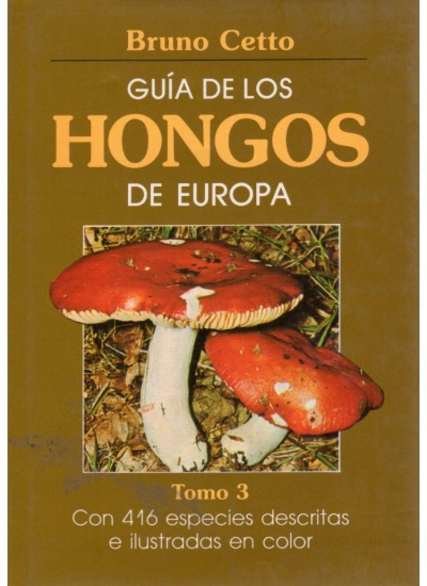 GuÍa de los hongos de europa. tomo iii - Bruno Cetto
