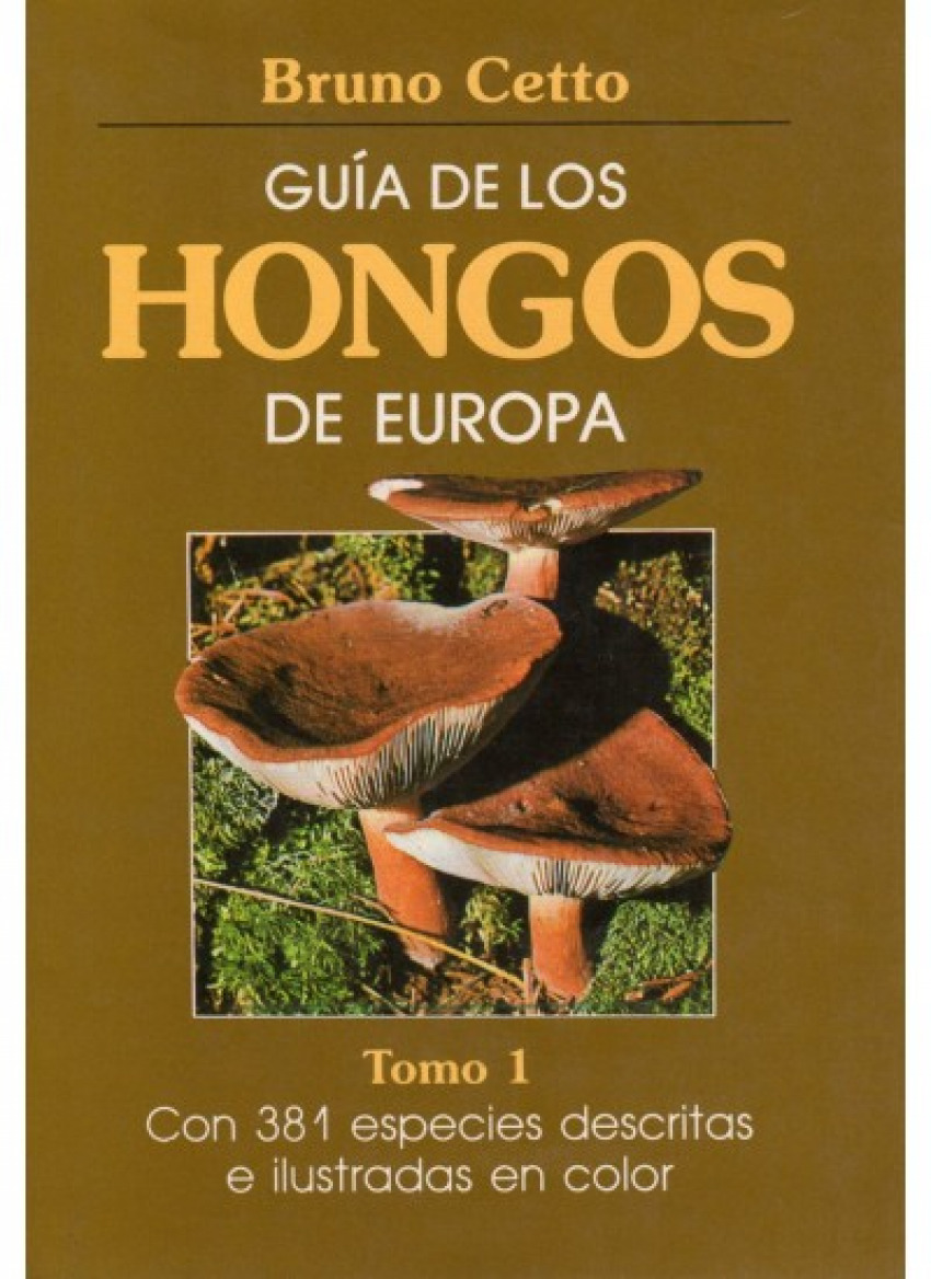 GuÍa de los hongos de europa. tomo i - Bruno Cetto