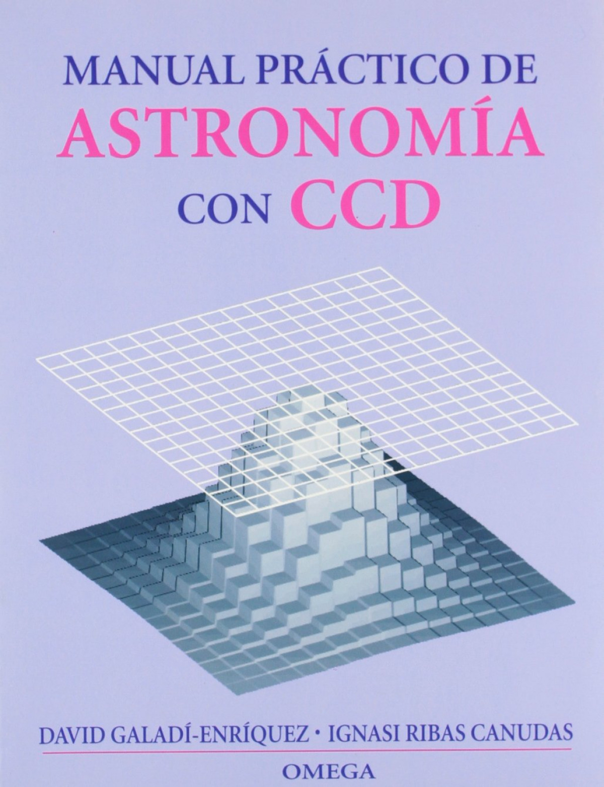 Manual practico de astronomia con ccd - Galadi, D. Y Ribas, I.