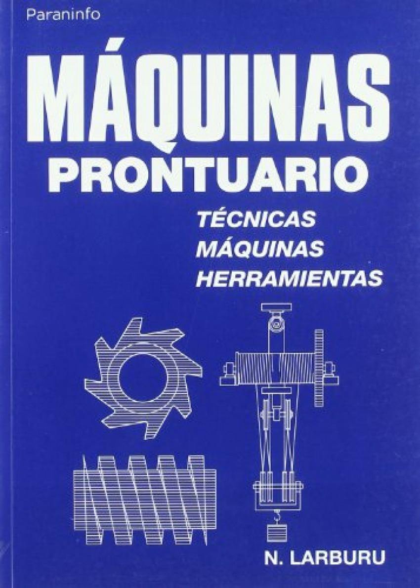 Maquinas prontuario:tecnicas,maquinas y herramientas - Larburu, Nicolas