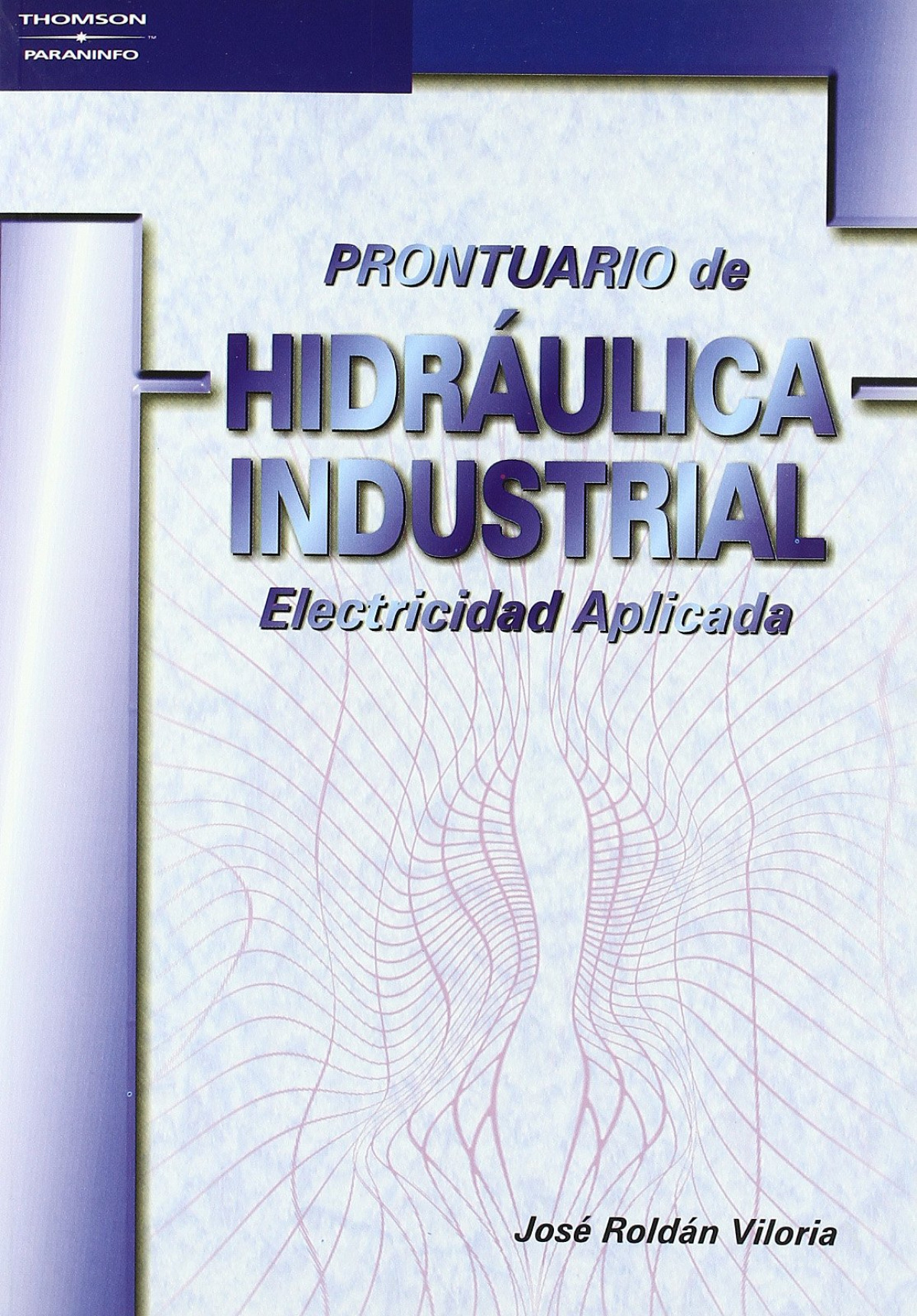 Prontuario de hidráulica industrial, electricidad aplicada - Roldan, Jose
