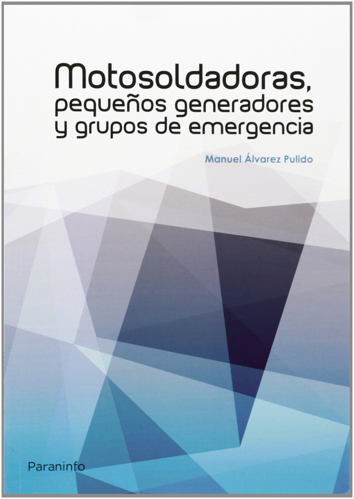 Motosoldaduras, pequeños generadores y grupos emergencia - Álvarez Pulido, Manuel