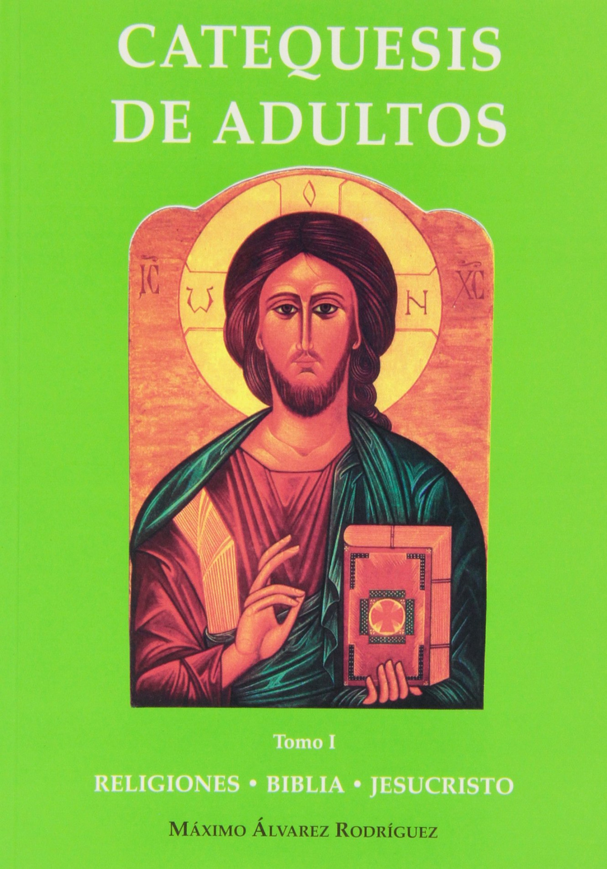 CATEQUESIS DE ADULTOS. I. RELIGIONES.BIBLIA.JESUCRISTO