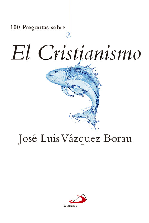 100 Preguntas Sobre El Cristianismo - Vázquez Borau, José Luis