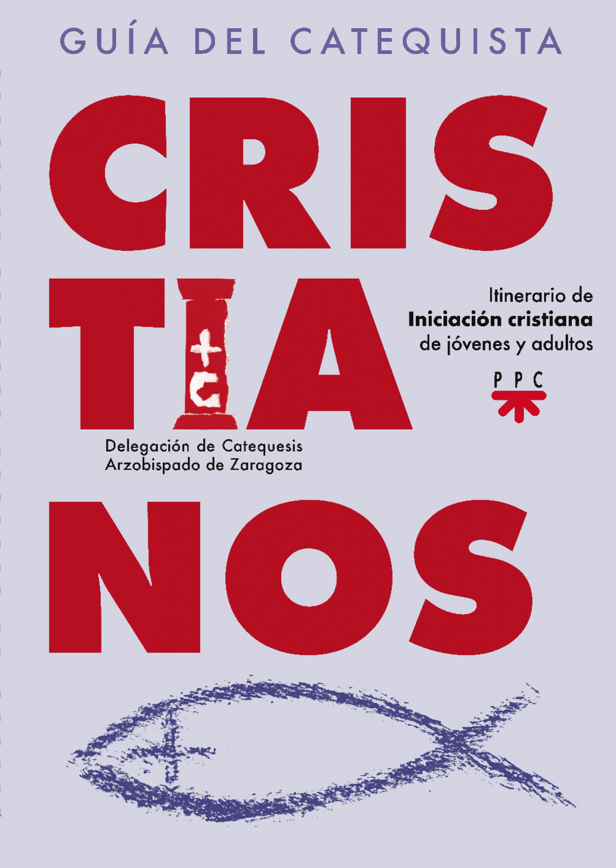 CRISTIANOS. GUIA DEL CATEQUISTA. ITINERARIO DE INICIACION CR