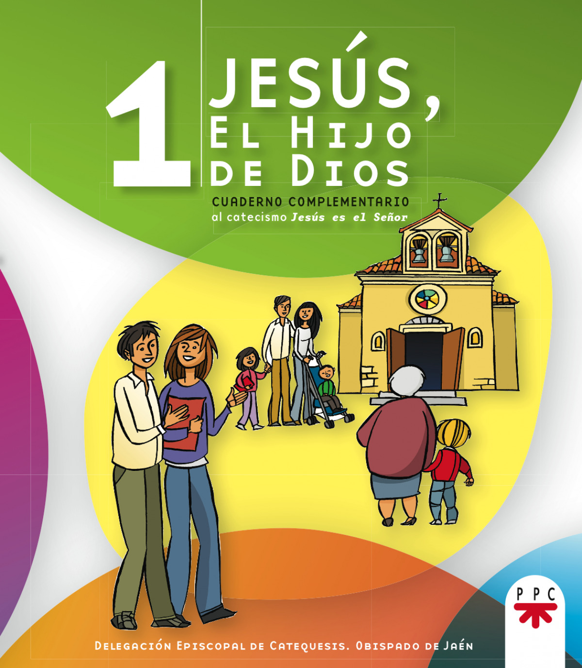 Jesús, el hijo de Dios 1 Cuaderno complementario al catecismo 'Jesús e - Delegación Episcopal de Catequesis. Obispado de Jaén