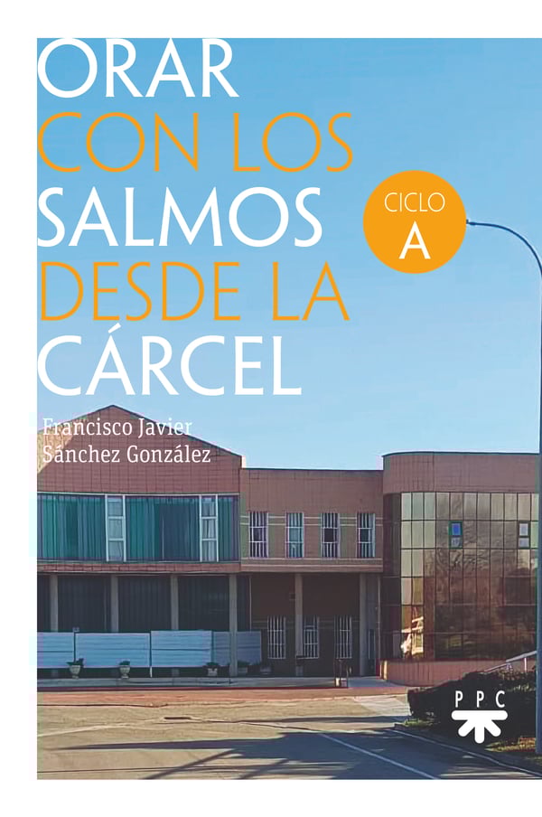 Orar con los salmos desde la c�rcel. Ciclo A
