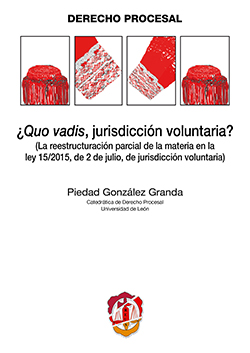 Quo Vadis, Jurisdicci�n Voluntaria? (La Reestructuraci�n Parcial de la Materia en la Ley 15/2015 de