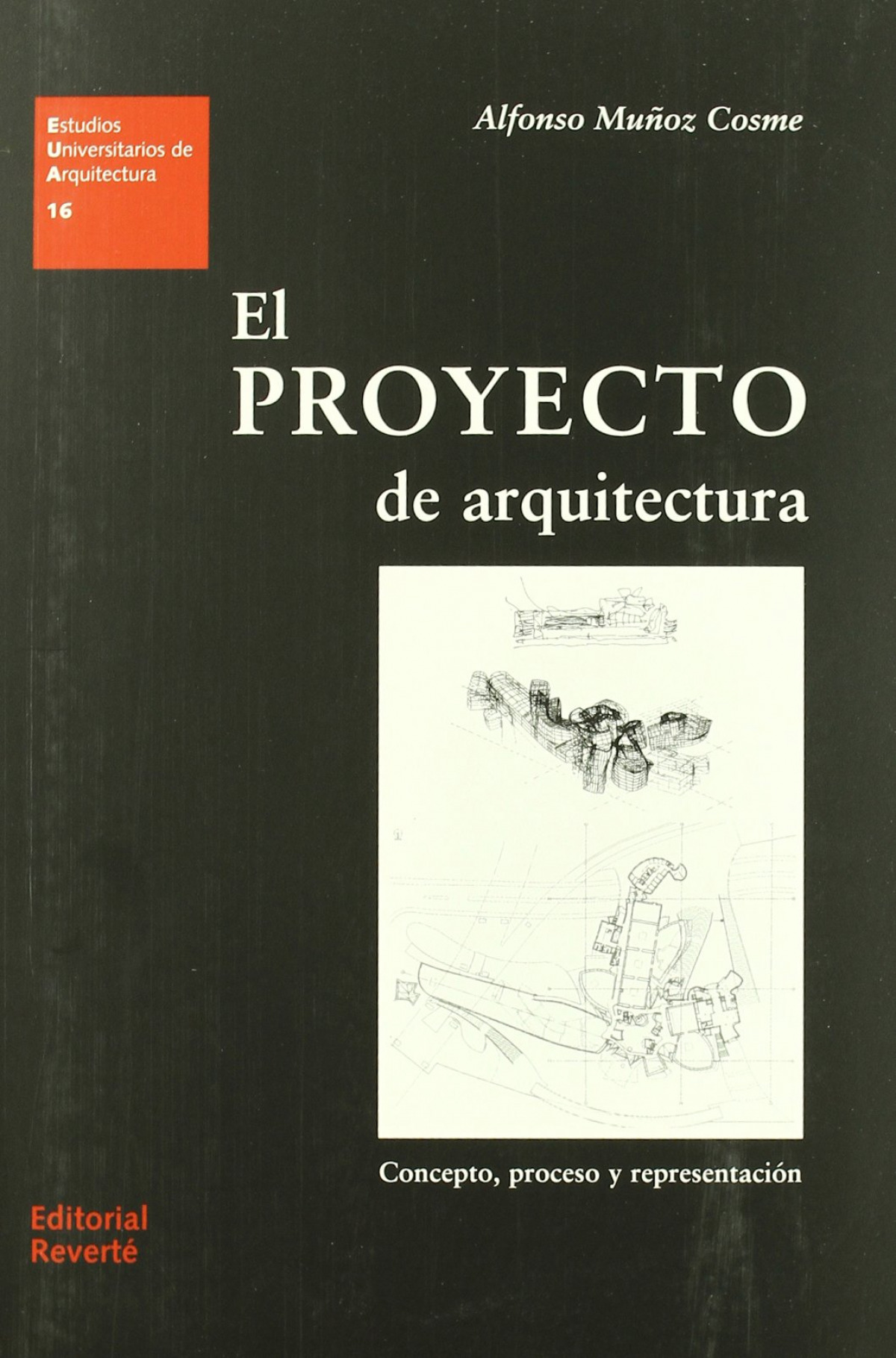 El proyecto de arquitectura Concepto, proceso y representación - Muñóz Cosme, Alfonso