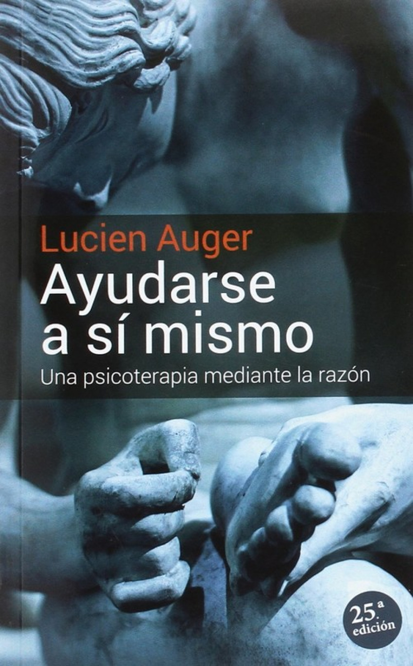 Ayudarse a si mismo:psicoterapia mediante la razón - Auger, Lucien
