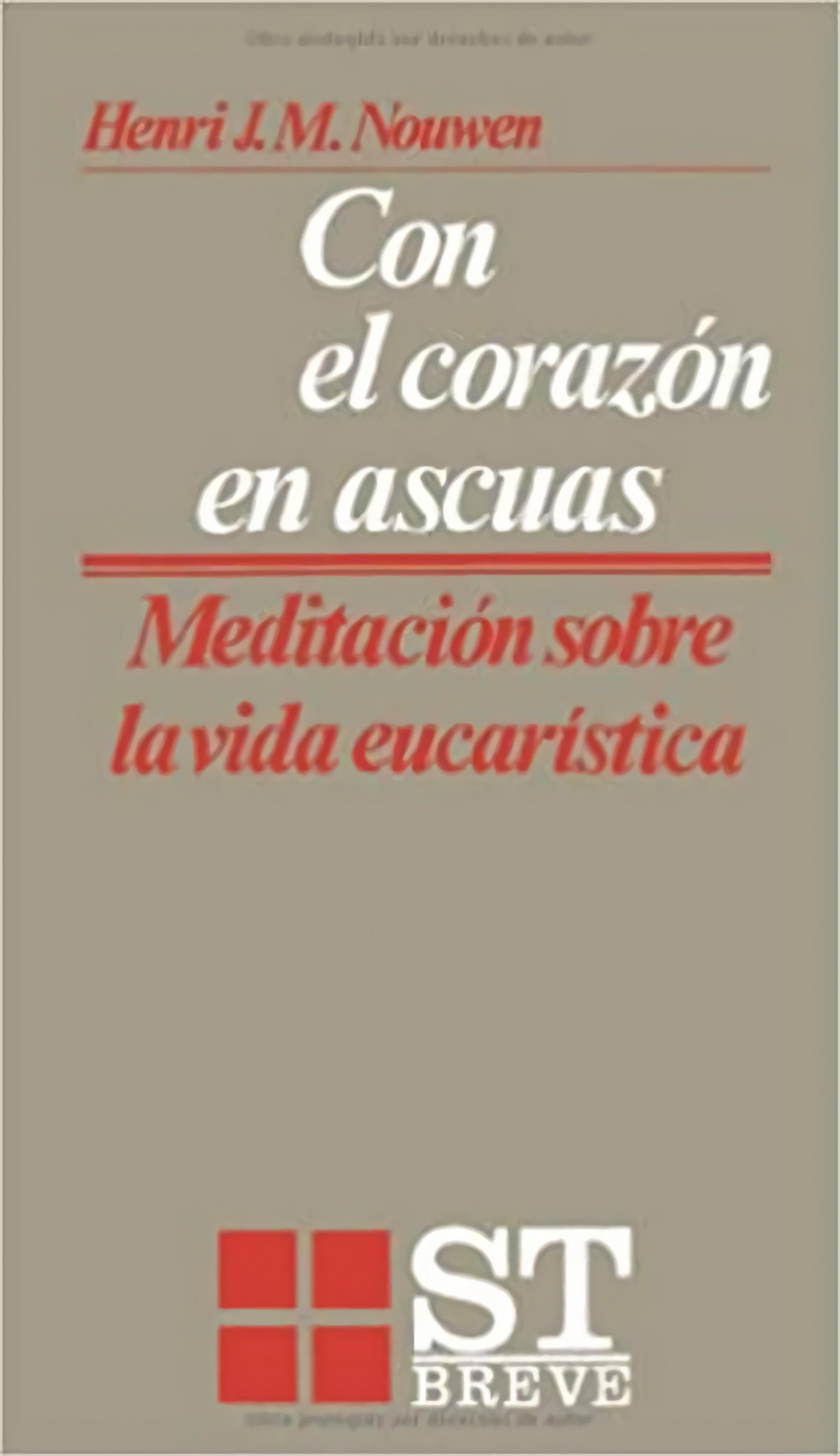 Con el corazón en ascuas: mediaciones sobre vida eucarística - Nouwen, Henri J. M.