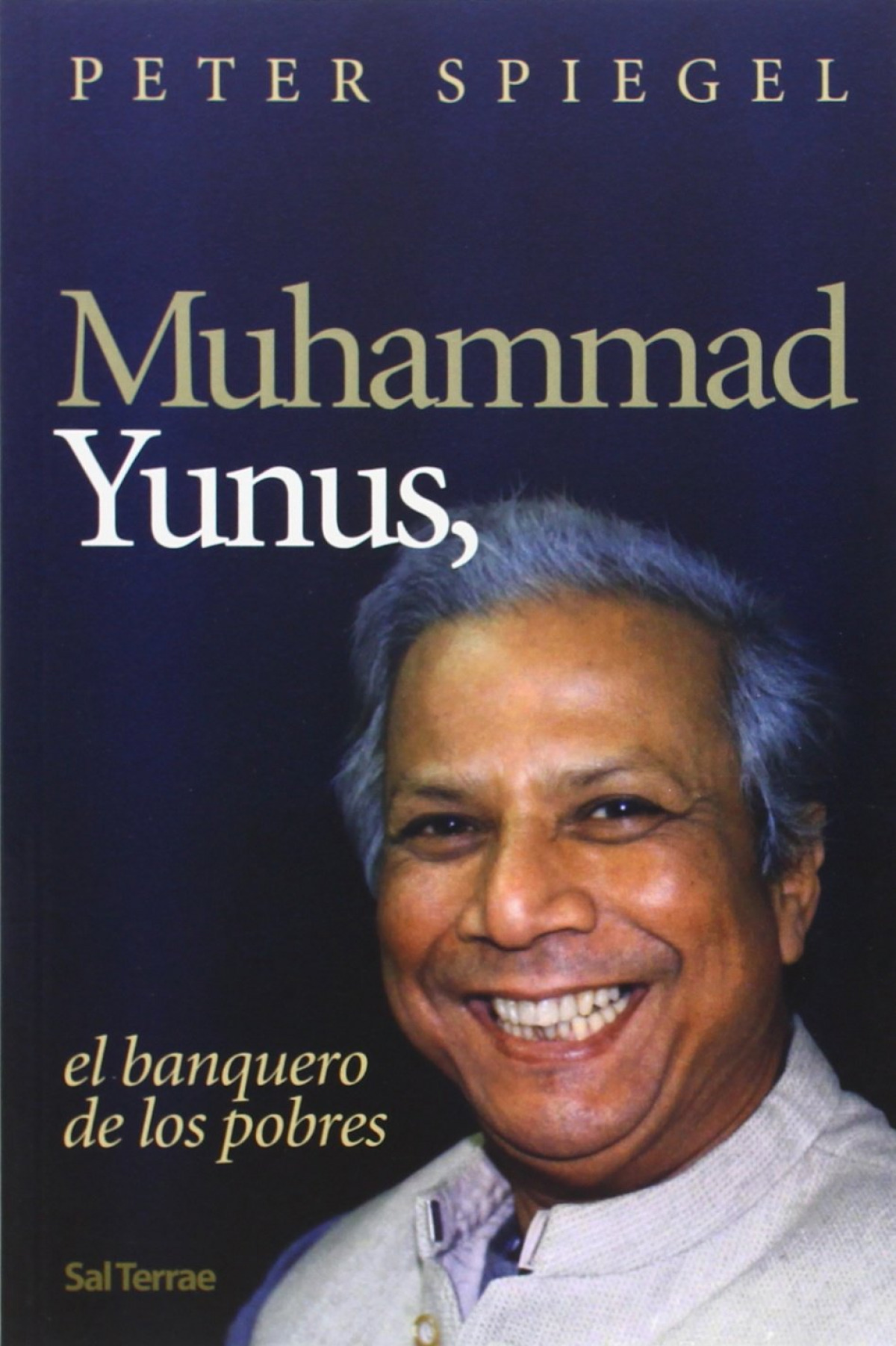 Muhammad Yunnus, el banquero de los pobres - Spiegel, Peter