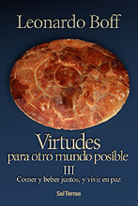 III.Virtudes otro mundo posible: comer y beber juntos, vivir en paz CO - Boff, Leonardo