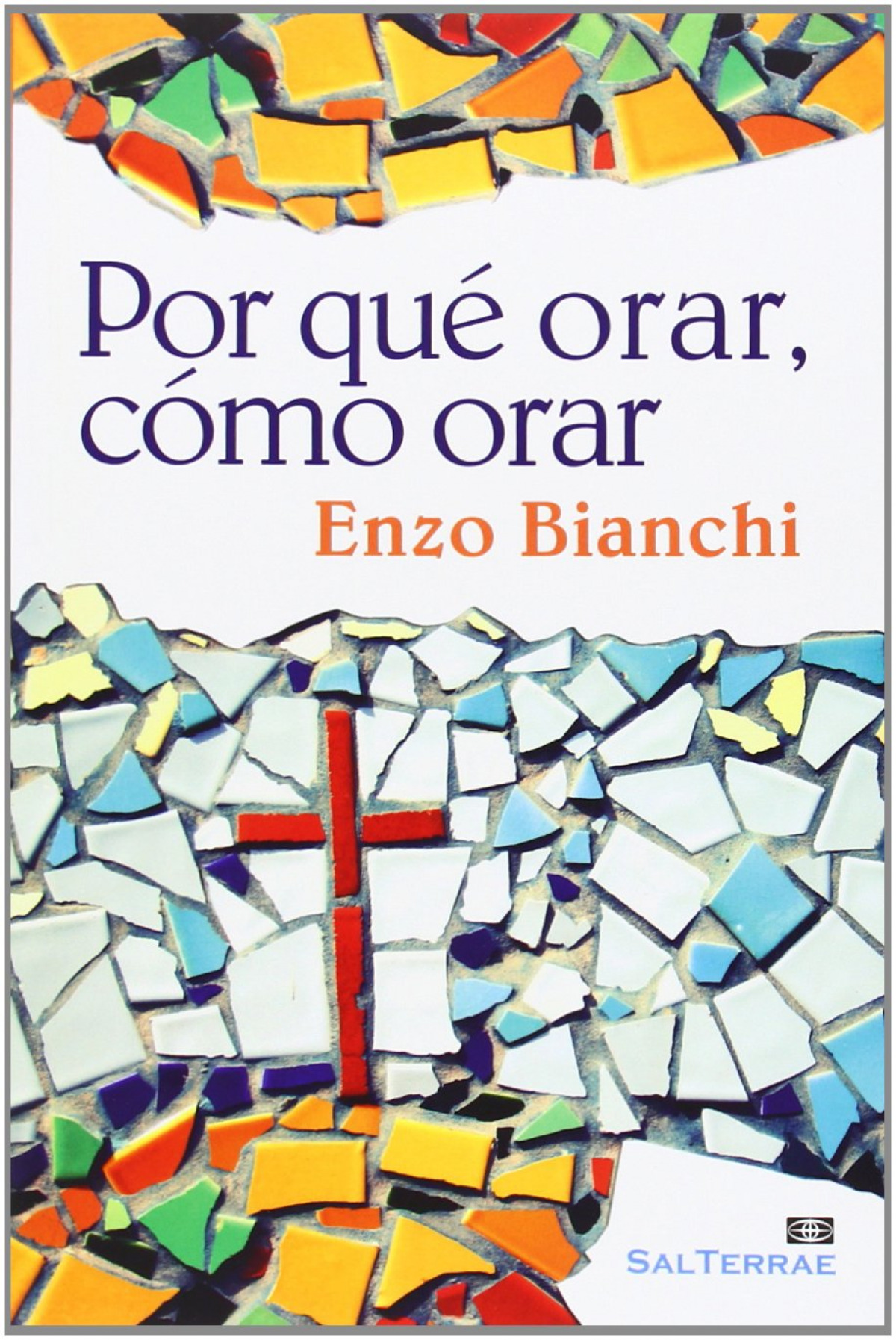 Por qué orar, cómo orar - Bianchi, Enzo