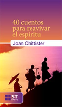 40 cuentos para reavivar el espíritu - Chittister, Joan