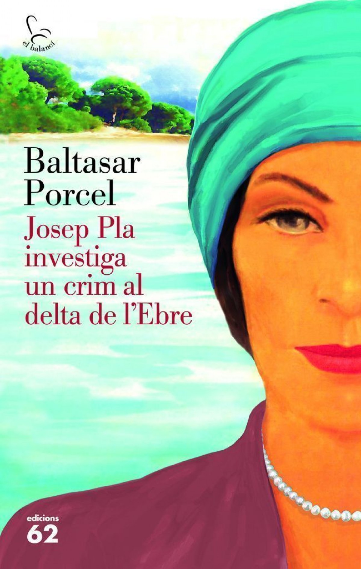 Josep Pla invesstiga un crim al Delta de l'Ebre - Porcel, Baltasar