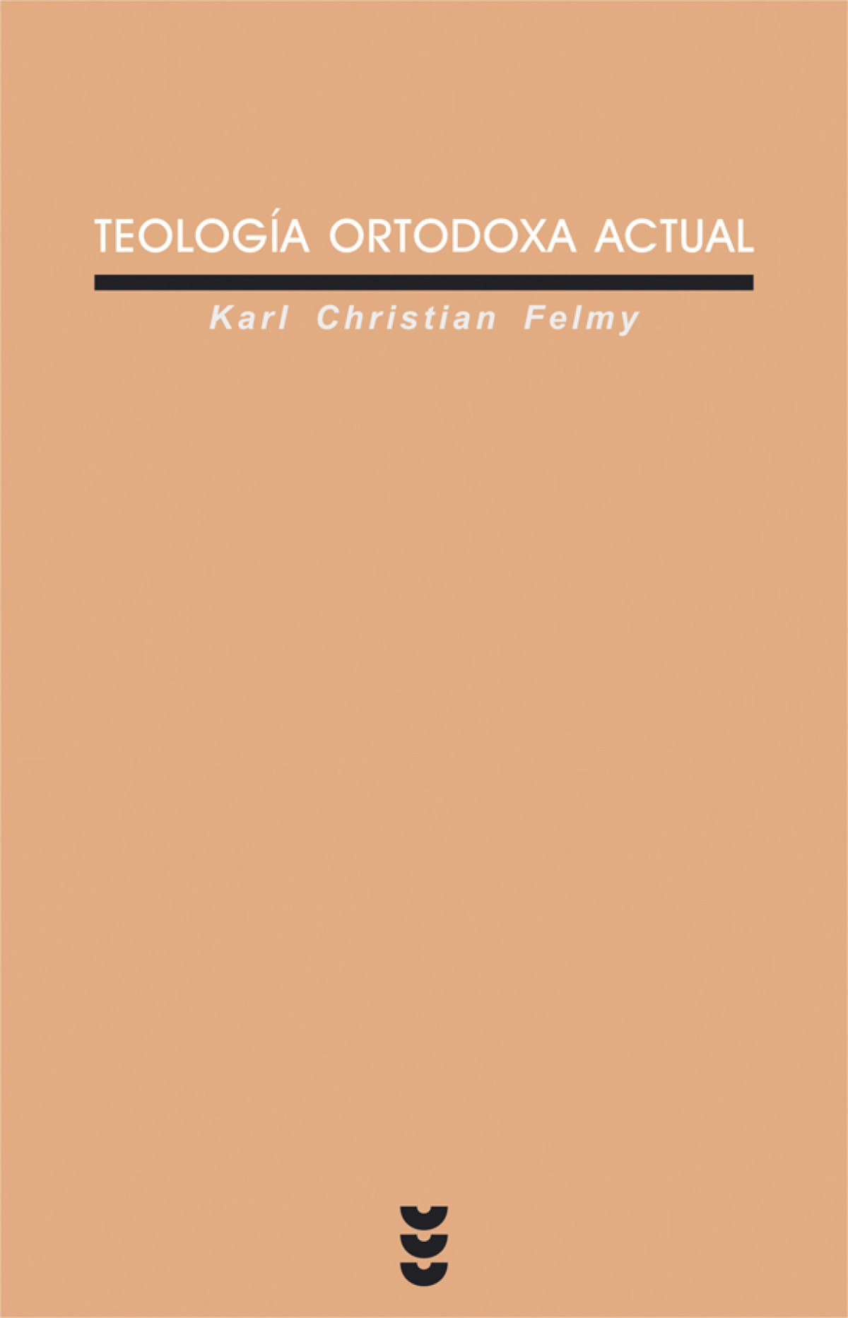 Teología ortodoxa actual - Felmy, Karl Christian/Ruiz Garrido, C.
