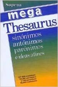 Mega-thesaurus sinónimos, antónimos, parónimos e ideas afines - Ortega Cavero, David
