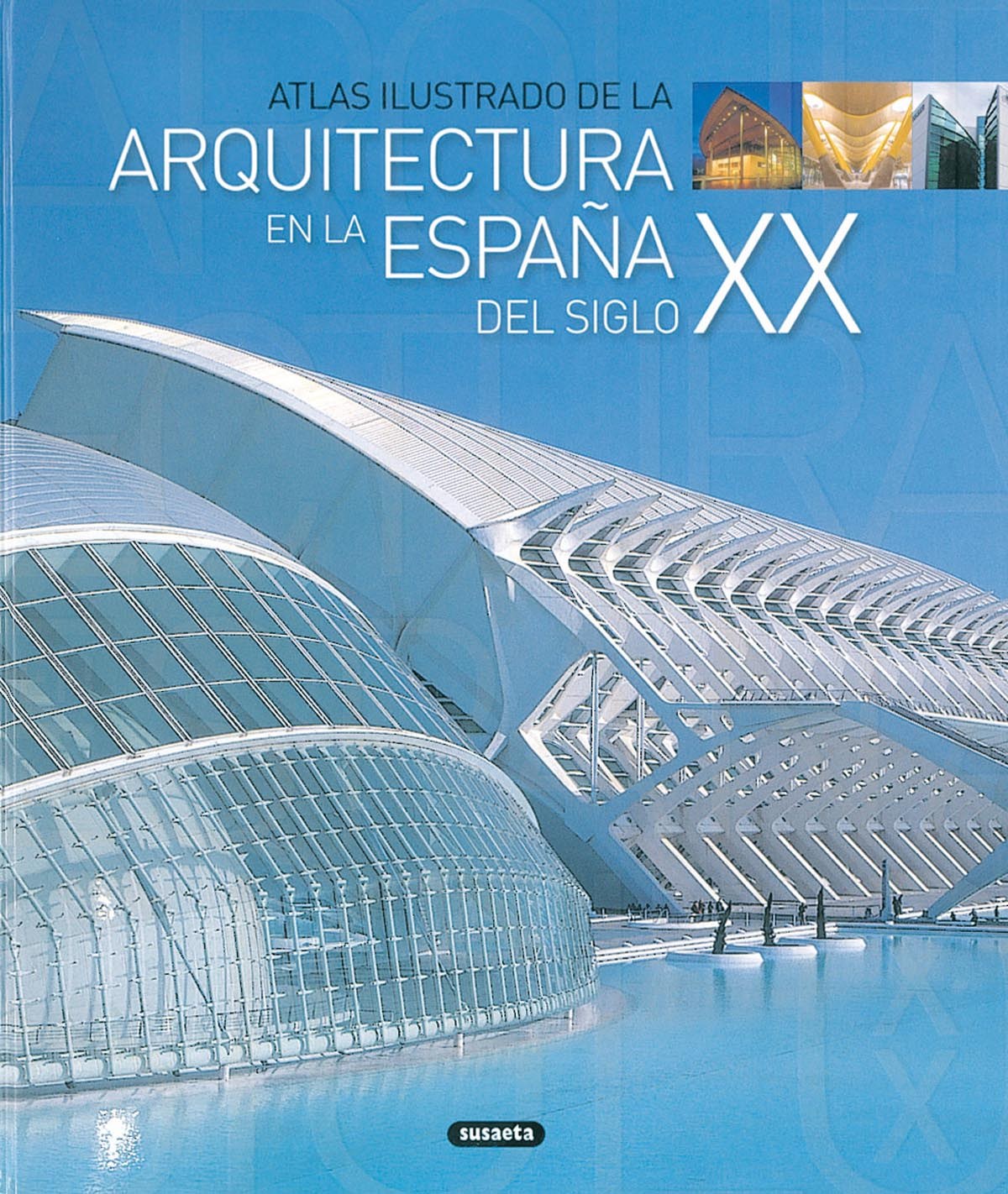 Atlas ilustrado de la arquitectura en la España del siglo XX - Varios autores