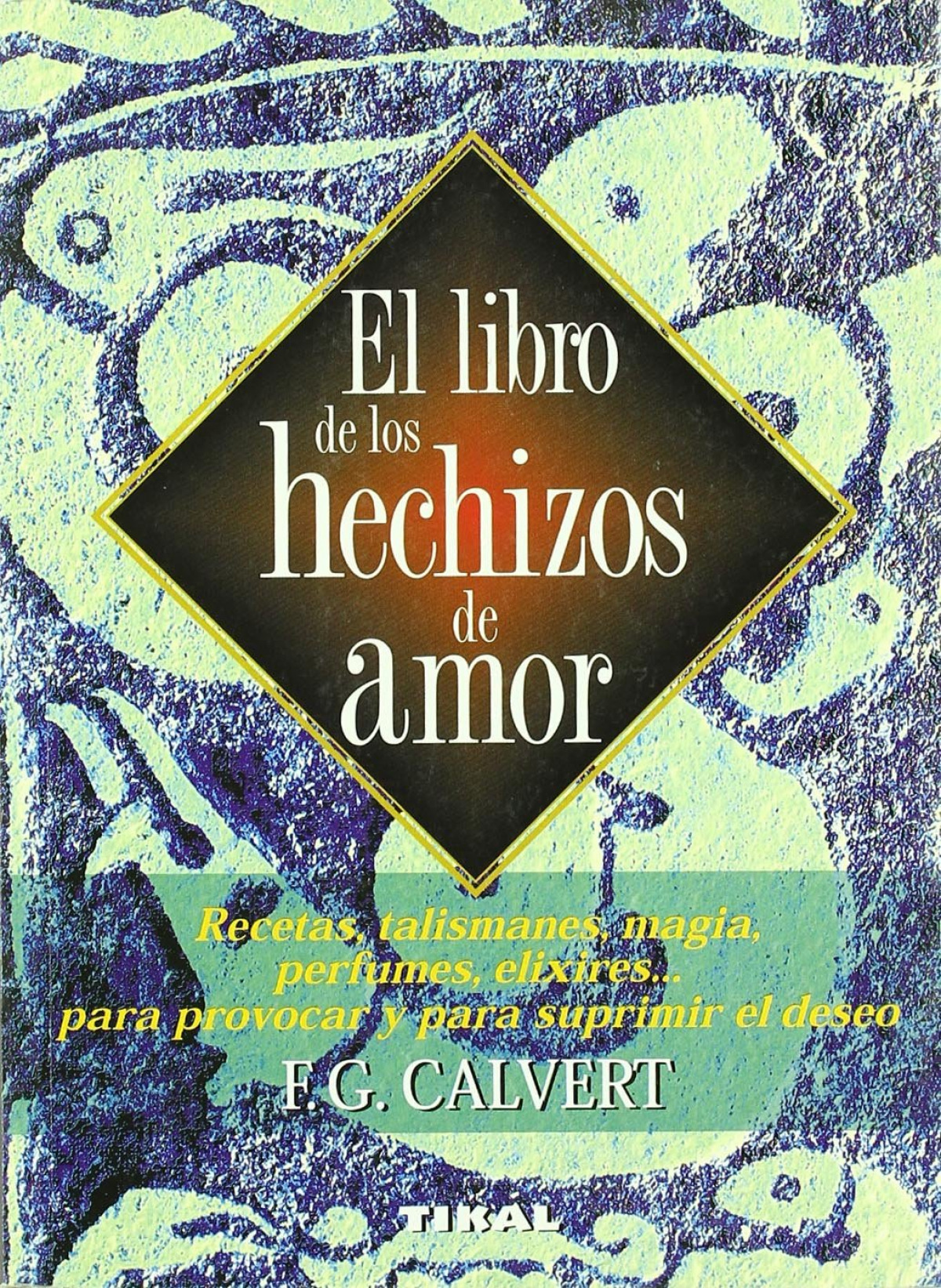 El libro de los hechizos de amor - Calvert, F.G.
